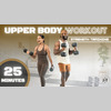 25 Minute Upper Body Workout [Strength Training]