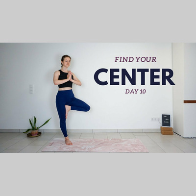 Day 10 CENTER - 15 min Yoga For Mind & Body Balance | 30 Day x 15 minute Everyday Yoga Series
